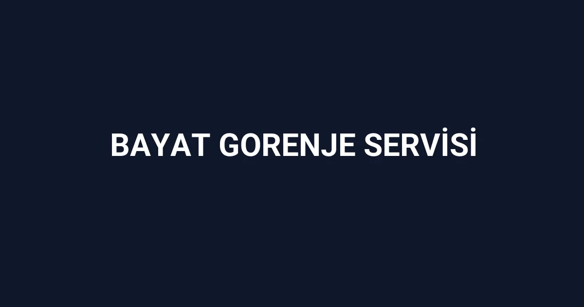 Bayat Gorenje Servisi